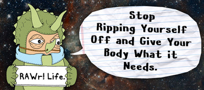 Stop Ripping Yourself Off and Give Your Body What it Needs